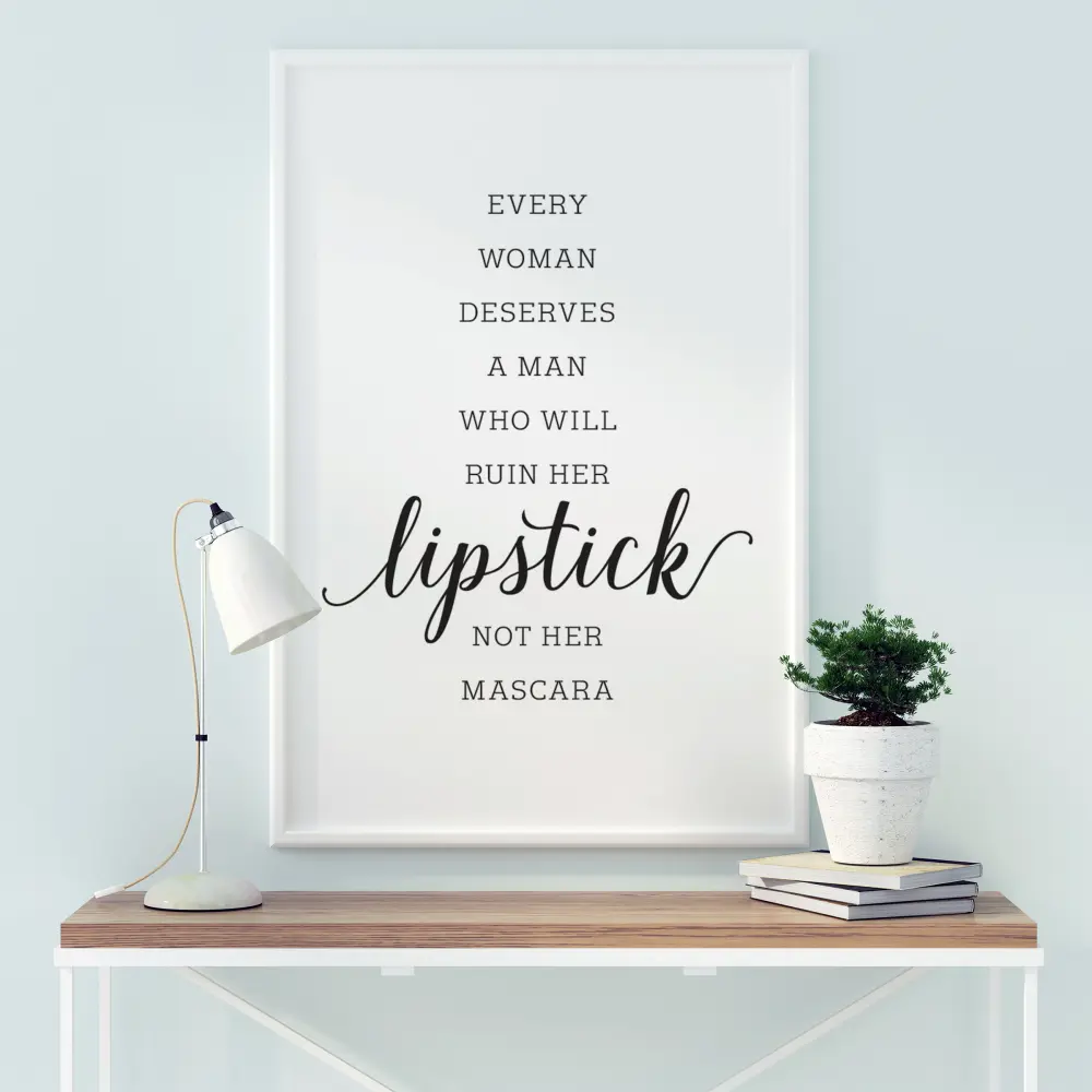 Bildverkstad Every woman deserves a man who will ruin her lipstick not her mascara Poster