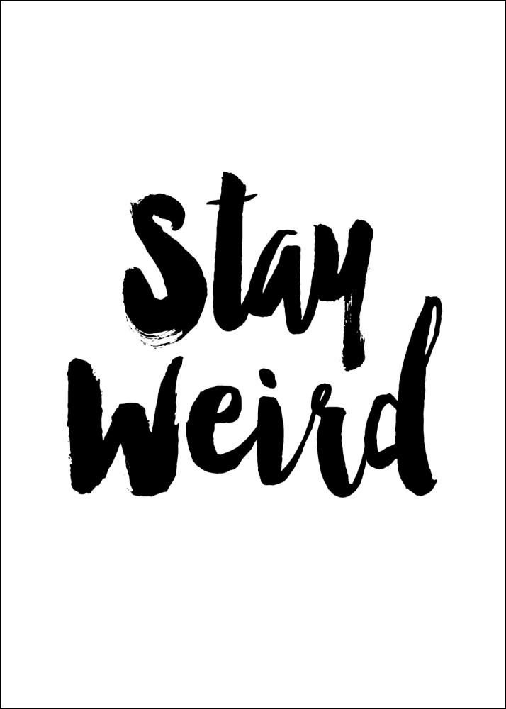 Bildverkstad Stay Weird Poster