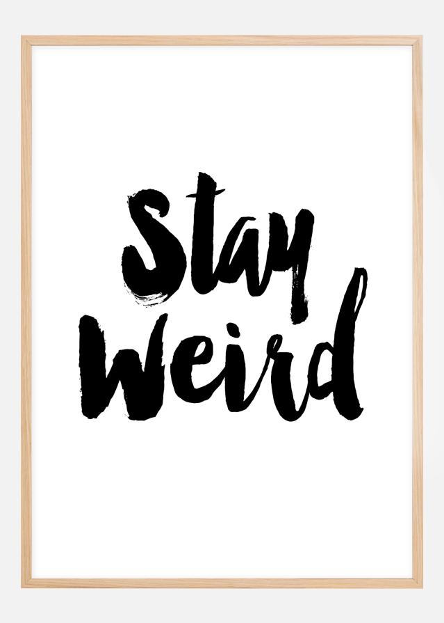 Bildverkstad Stay Weird Poster