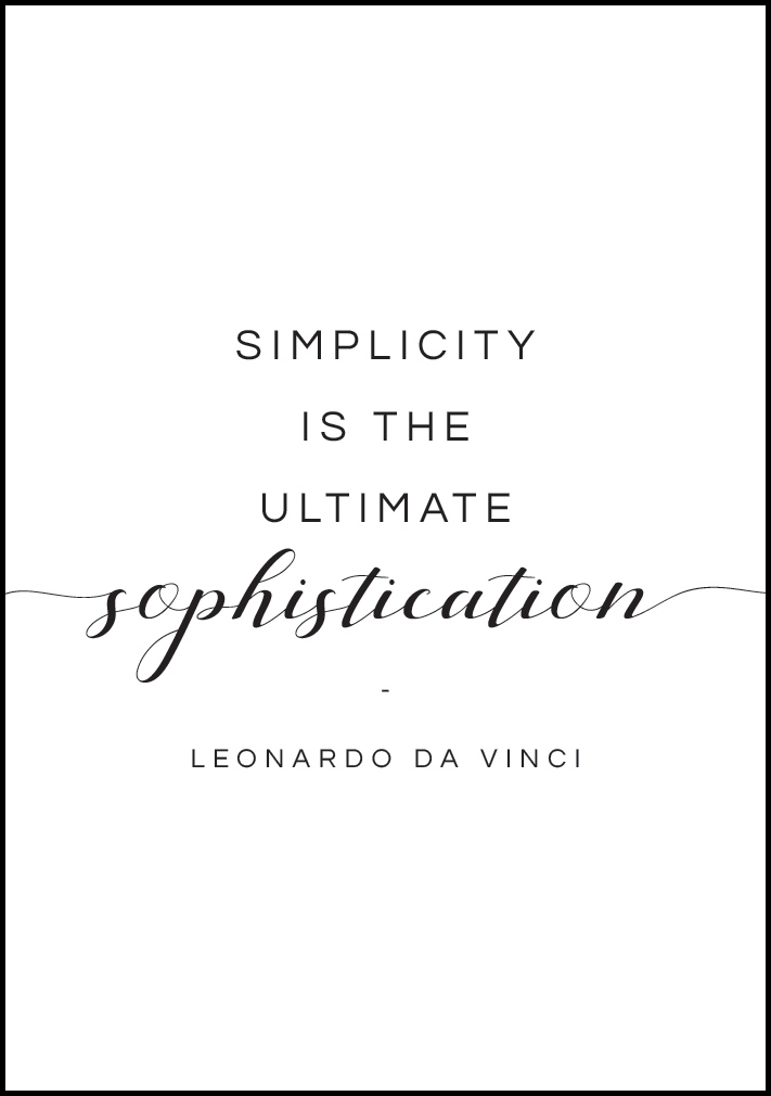 Simplicity is the ultimate sophistication. Quote By Leonardo da Vinci -  Ultimate Sophistication - Posters and Art Prints