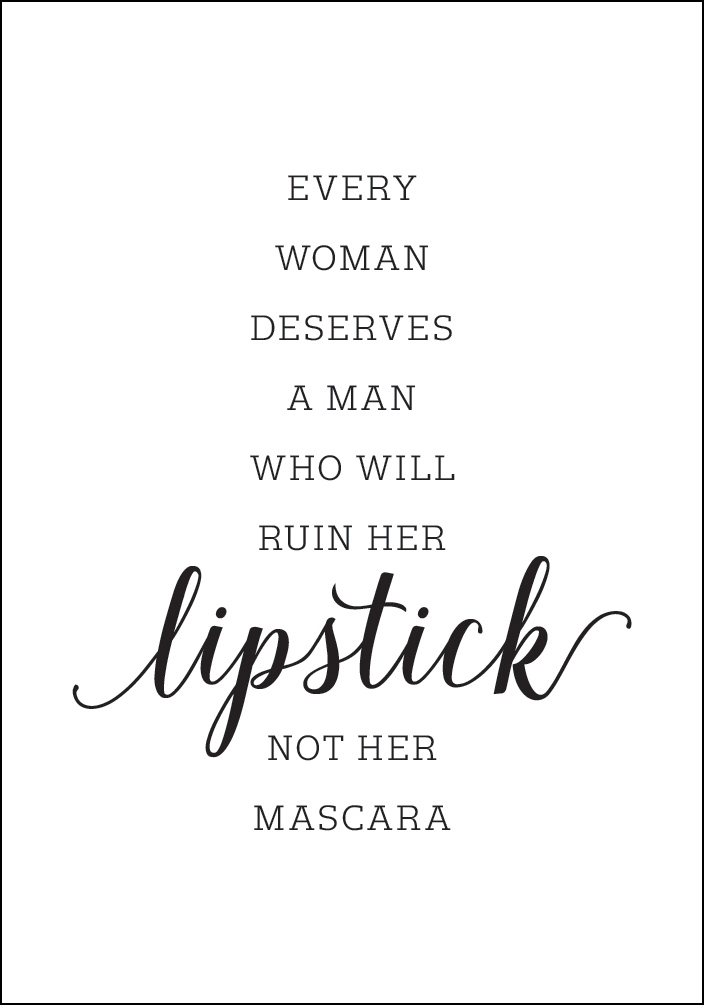 Buy Every Woman Deserves A Man Who Will Ruin Her Lipstick Not Her